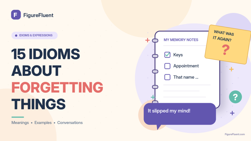 15 idioms about forgetting things with memory notes and the expression it slipped my mind