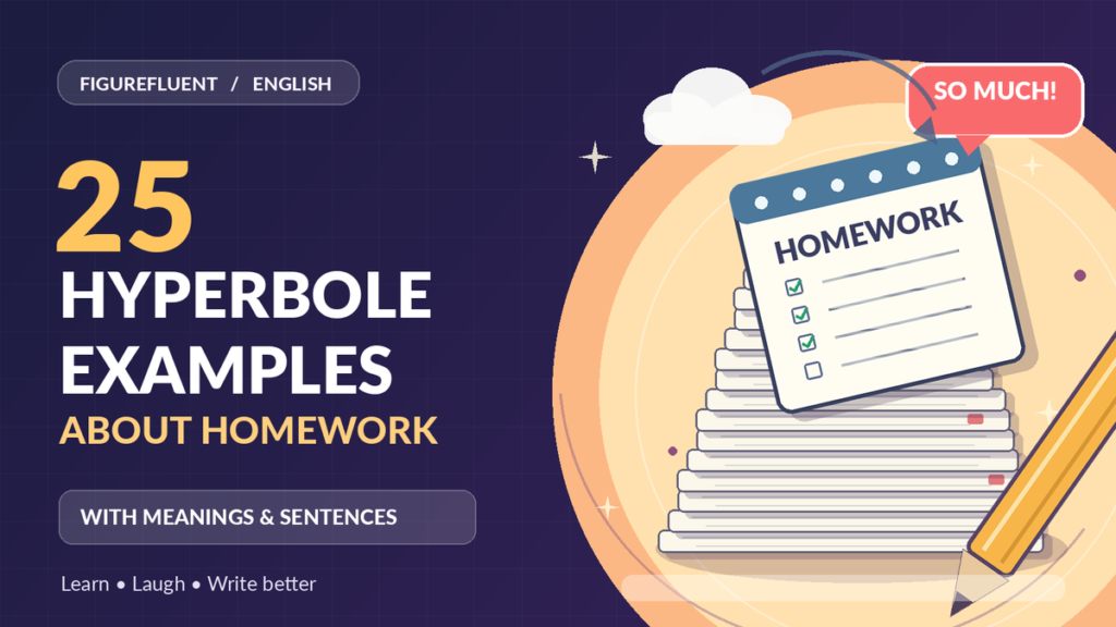 25 hyperbole examples about homework with meanings and sentences for students
